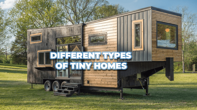 The Different Types of Tiny Homes 1 different types of tiny homes, each with its own unique features and benefits.